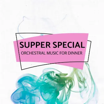 Supper Special - Orchestral Music For Dinner by Bon Andrew