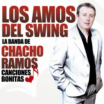 Los Amos del Swing Canciones Bonitas by Chacho Ramos