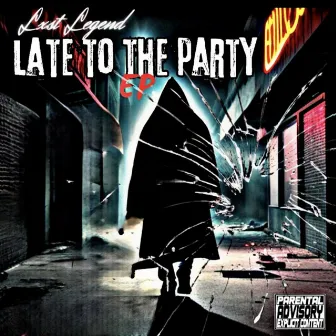 Late to the Party by Lxst Legend