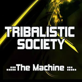 The Machine by Tribalistic Society