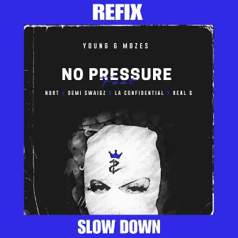 No Pressure (slow down) by Young G Mozes