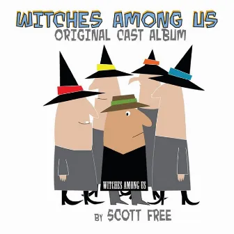 Witches Among Us (Original Cast Album) by Scott Free