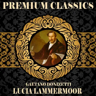 Gaetano Donizeti: Premium Classics. Lucia Lamermoor by Guido Picco