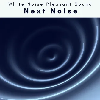 1 Next Noise by White Noise Pleasant Sound