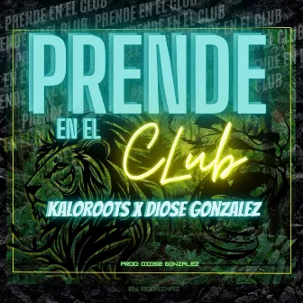 Prende en el Club by Diose González