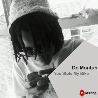 You Stole My Bike by De Montuh