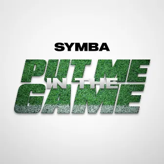 Put Me In The Game by Symba