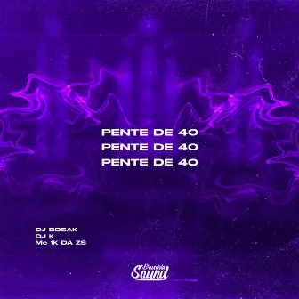 Pente de 40 by DJ Bosak