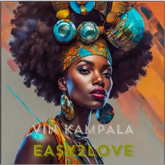 Easy 2 Love by Vin Kampala