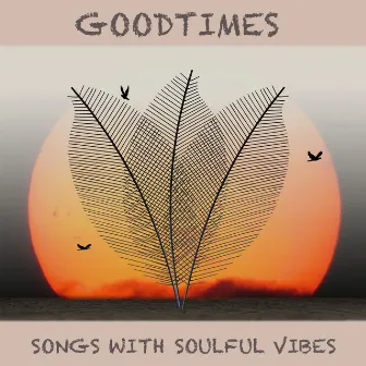 Goodtimes (Songs with Soulful Vibes) by Macebo