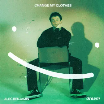 Change My Clothes by Alec Benjamin