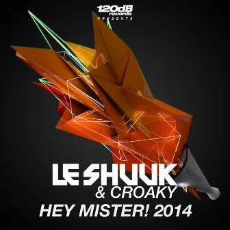 Hey Mister! 2014 by Le Shuuk & Croaky