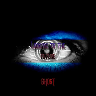 Looking to the Future by GHO$T