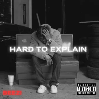 Hard To Explain by Beezi