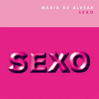 Maria de Alvear: SEXO by Maria de Alvear