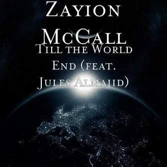 Till the World End (feat. Jules Almajid) by Zayion McCall