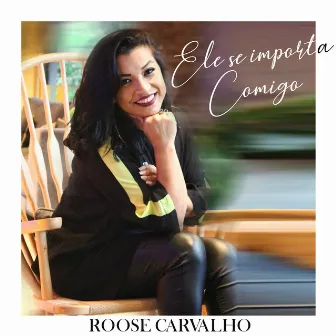 Ele Se Importa Comigo by Roose Carvalho