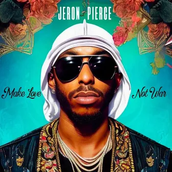 Make Love Not War by Jeron Pierce