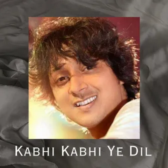 Kabhi Kabhi Ye Dil by Manoj Roy