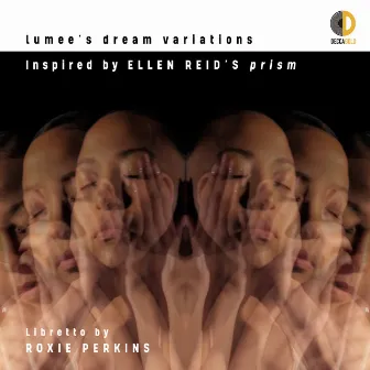 Ellen Reid: lumee’s dream variations by Bridget Kibbey