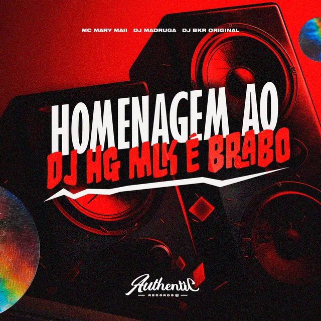 Homenagem ao Dj Hg Mlk É Brabo