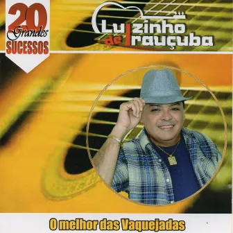 20 Grandes Sucessos: O Melhor das Vaquejadas by Luizinho De Iraucuba