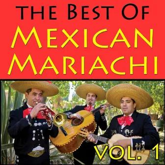 The Best Of Mexican Mariachi, Vol. 1 by Mexican Mariachi Band