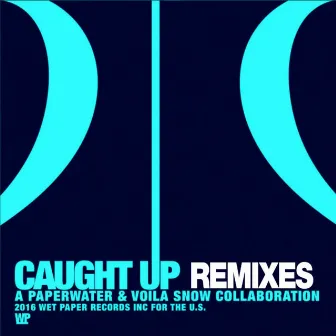 Caught Up (Remixes) by Voila Snow