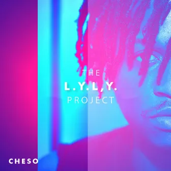 The L.Y.L,Y. Project by Cheso