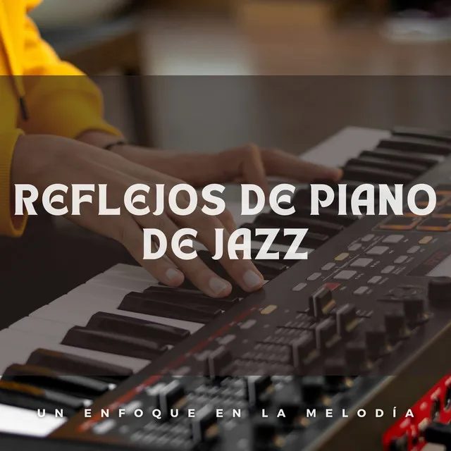 Reflejos De Piano De Jazz: Un Enfoque En La Melodía