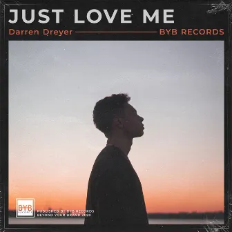 Just Love Me by Darren Dreyer