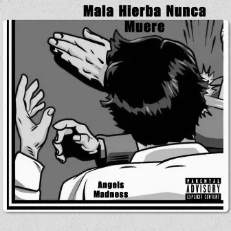 Mala Hierba Nunca Muere by Angels Madness