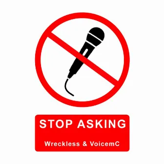 Stop Asking by Voicemc