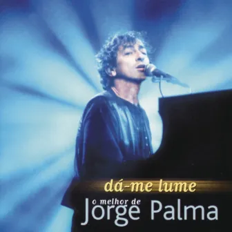 Dá-Me Lume (O Melhor De...) by Jorge Palma