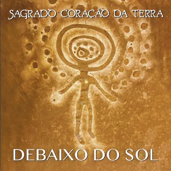 Debaixo do Sol by Sagrado Coracao da Terra