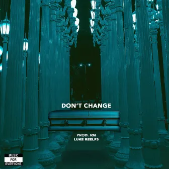 Don't Change by Luke Reelfs