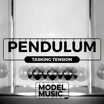 Pendulum - Tasking Tension by Daniel Marantz