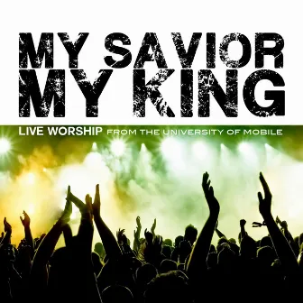 My Savior My King by Umobile Worship