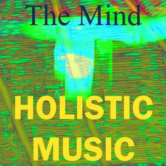 Holistic Music by The Mind