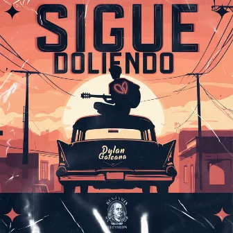 Sigue Doliendo by Dylan Galeana