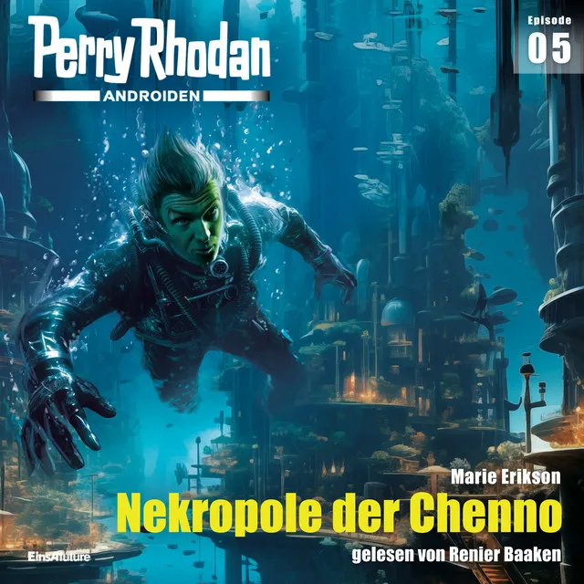 Nekropole der Chenno [Perry Rhodan - Androiden 5 (Ungekürzt)]