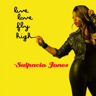 Live, Love, Fly High by Sulpacio Jones