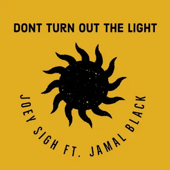 Dont Turn out the Light by Joey Sigh