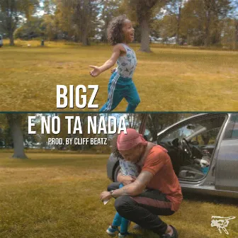 E No Ta Nada by Bigz