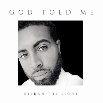 God Told Me by Kieran the Light