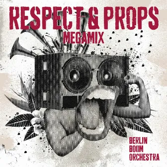 Respect & Props (Megamix) by Berlin Boom Orchestra