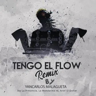 Tengo El Flow (Remix) by Yancarlo Malagueta