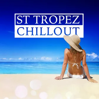 St Tropez Chillout by Saint Tropez Radio Lounge Chillout Music Club