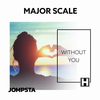 Without You by Major Scale