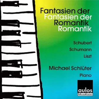 Schubert, Schumann & Liszt: Fantasien by Michael Schlüter